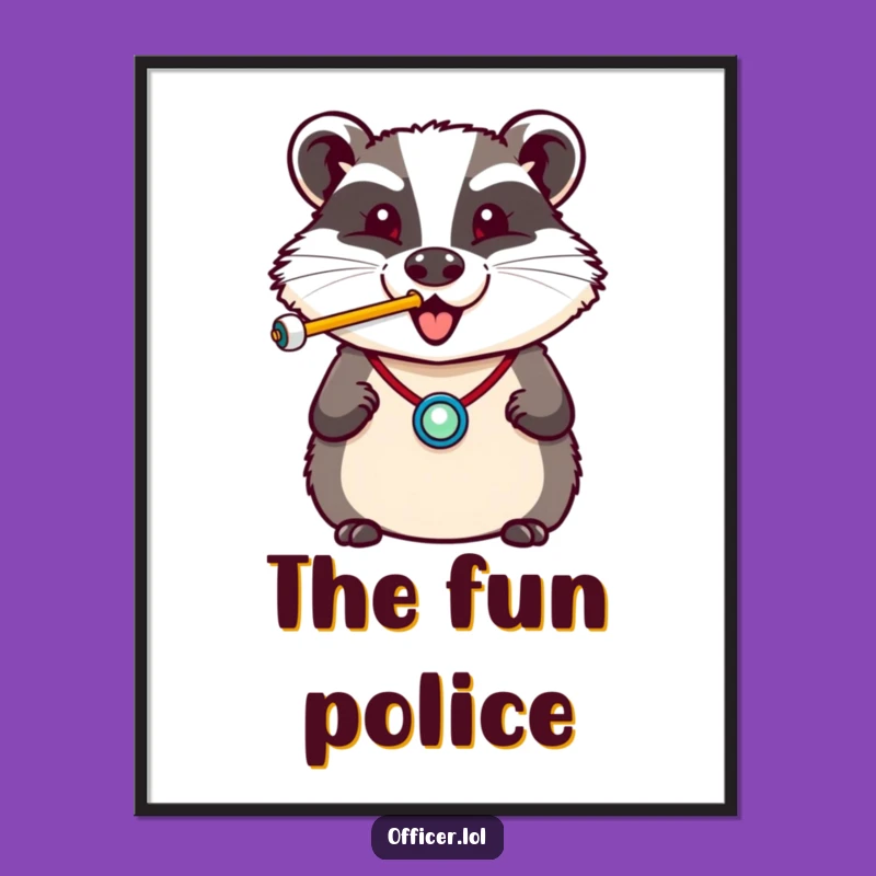 Funny Badger Whistle Poster: Cheerful Officer Art, A Hilarious Funny Gift for Your Wall!