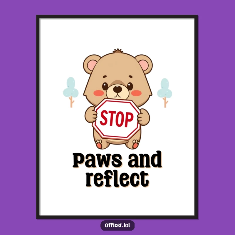 Funny Bear Cub STOP Poster: Determined Cub Art, A Powerful Funny Gift!