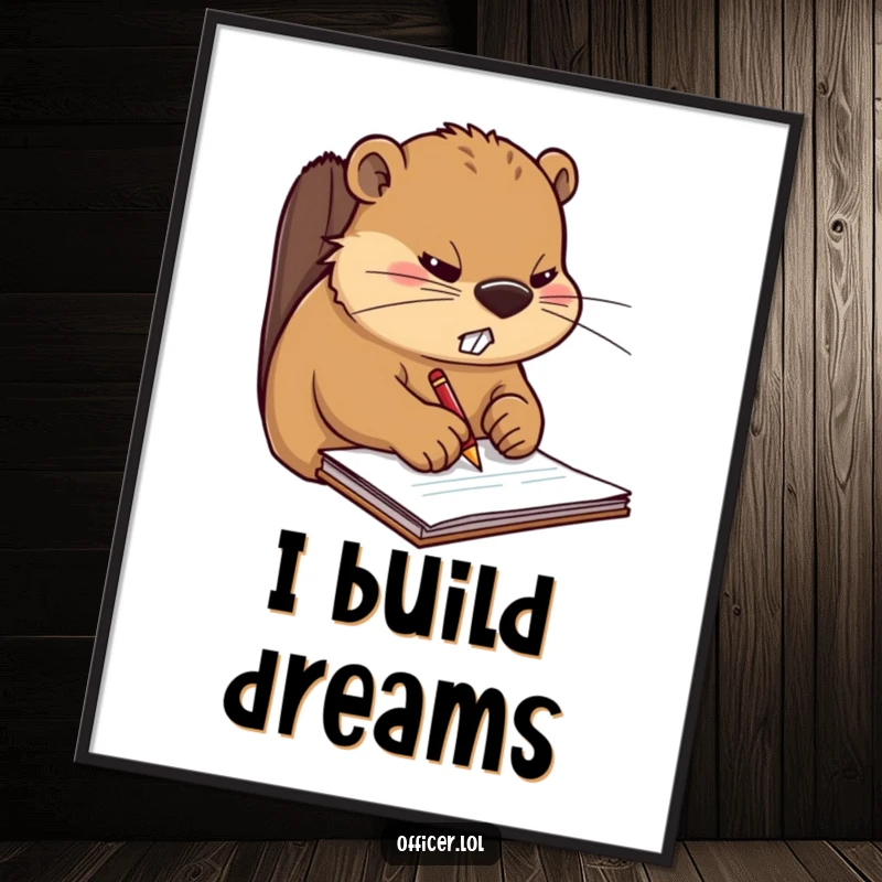 Funny poster of a stern beaver intently writing on a notepad, a humorous piece of motivational office decor for wall art.