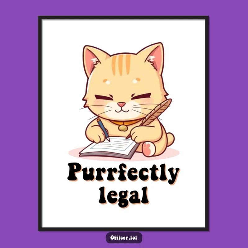 Funny Cat Justice Poster - Diligent Writer Character, Humorous Wall Art Gift