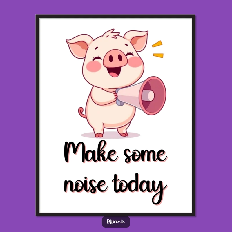 Funny Free Printable Wall Art: Pig's Loud Announcement, Downloadable Decor