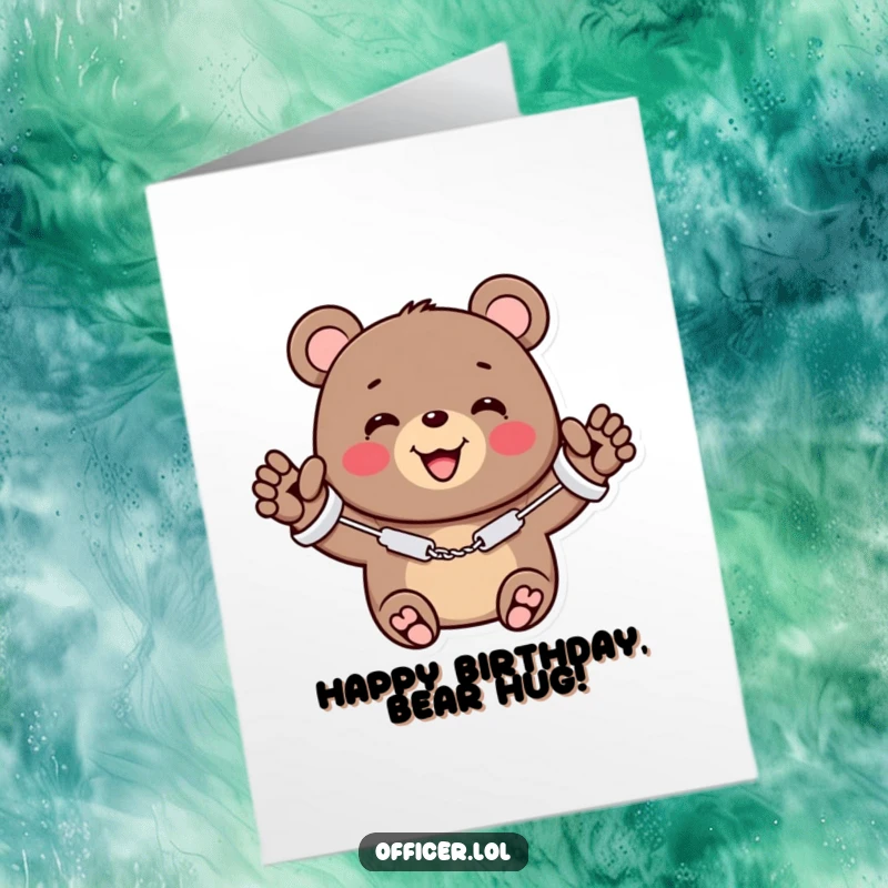 Funny Free Printable Birthday Card: Cheerful bear in miniature handcuffs waving happily, a playful twist on a birthday wish.