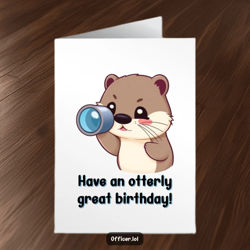 Funny Free Printable Birthday Card featuring a cute otter peering intently through a spyglass with a happy, joyful expression.