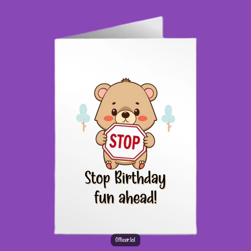 Free Printable Birthday Card: Bear Cub Says Stop, Hilarious Downloadable Gift!
