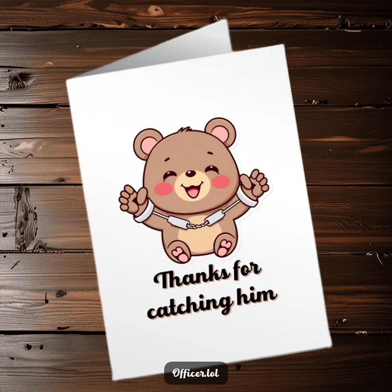Funny Free Printable Thank You Card: Cheerful bear in miniature handcuffs waving hello, a funny and endearing way to say thanks.